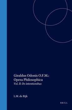 Hardcover Giraldus Odonis O.F.M.: Opera Philosophica: Vol. II: de Intentionibus Book