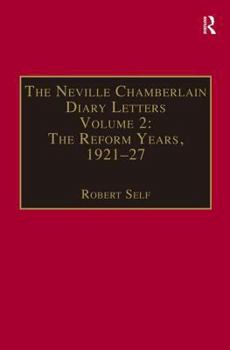Hardcover The Neville Chamberlain Diary Letters: Volume 2: The Reform Years, 1921-27 Book