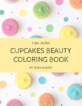 Paperback Cupcakes Beauty Coloring Book: Your delicious way to get relaxed Book