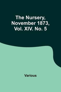 Paperback The Nursery, November 1873, Vol. XIV. No. 5 Book