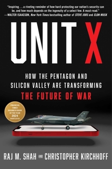 Unit X: How the Pentagon and Silicon Valley Are Transforming the Future of War