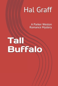 Paperback Tall Buffalo: A Parker Weston Romance Mystery Volume 3 Book