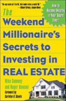 Paperback The Weekend Millionaire's Secrets to Investing in Real Estate: How to Become Wealthy in Your Spare Time: How to Become Wealthy in Your Spare Time Book