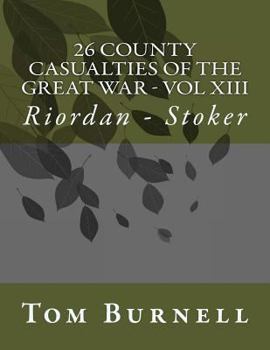 Paperback 26 County Casualties of the Great War Volume XIII: Riordan - Stoker Book