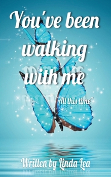Paperback You've Been Walking with Me: All This Time Book