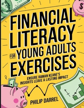Financial Literacy for Young Adults Exercises: Ensure Raman Keane's Insights Leave a Lasting Impact