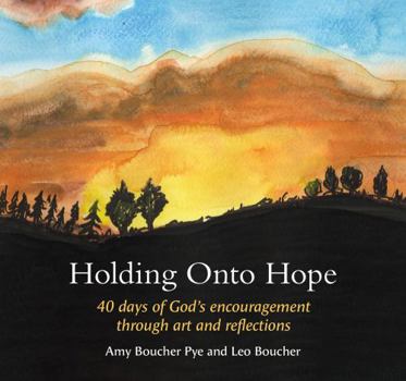 Hardcover Holding Onto Hope: 40 days of God’s encouragement through art and reflections Book