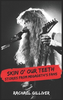 Paperback Skin O' Our Teeth: Stories from Megadeth's Fans Book