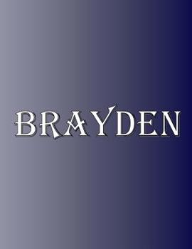 Paperback Brayden: 100 Pages 8.5" X 11" Personalized Name on Notebook College Ruled Line Paper Book