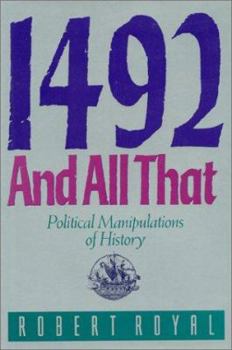 Hardcover 1492 and All That: Political Manipulations of History Book