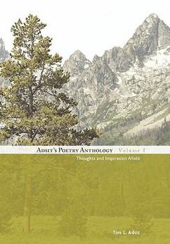 Paperback Adsit's Poetry Anthology, Volume I: Thoughts and Inspiration Afield Book