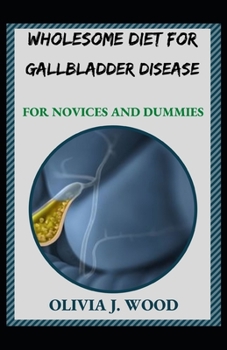 Paperback Wholesome Diet For Gallbladder Disease for Novices And Dummies Book