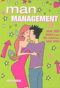 Hardcover Man Management: Over 350 Ways to Get the Most from Your Man Book
