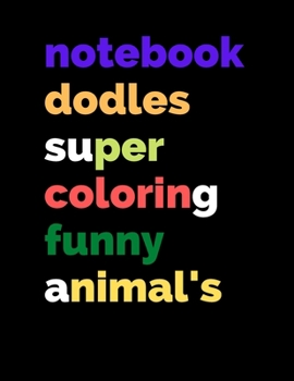 Paperback notebook doodles super coloring funny animal's: notebook doodles amazing, animals coloring book art activities children 25 pages 8,5 x 11 inches Book