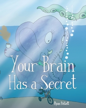 Paperback Your Brain Has A Secret: The Stupendously Simple Guide to Mindfulness for Anyone Who Never Learned This Simple Trick Book