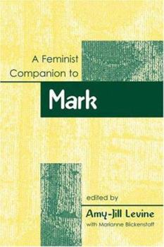 A Feminist Companion To Mark - Book #2 of the Feminist Companion to the New Testament and Early Christian Writings