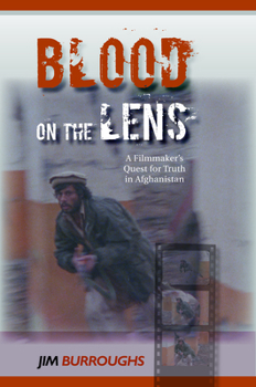 Hardcover Blood on the Lens: A Filmmaker's Quest for Truth in Afghanistan Book