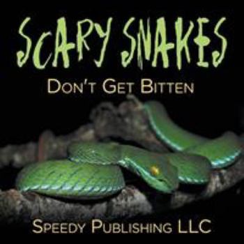 Paperback Scary Snakes - Don't Get Bitten Book