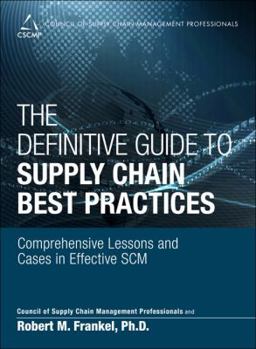 Hardcover The Definitive Guide to Supply Chain Best Practices: Comprehensive Lessons and Cases in Effective SCM Book