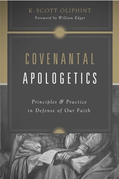 Paperback Covenantal Apologetics: Principles and Practice in Defense of Our Faith Book