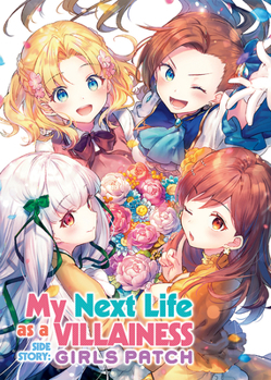 My Next Life as a Villainess Side Story: Girls Patch (Manga) (My Next Life as a Villainess: All Routes Lead to Doom! - Book  of the My Next Life as a Villainess: All Routes Lead to Doom! Manga