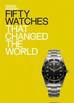 Fifty Watches That Changed the World: Design Museum Fifty - Book  of the Design Museum Fifty