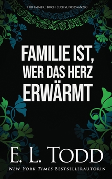 Familie ist, wer das Herz erwärmt - Book #26 of the Forever and Ever