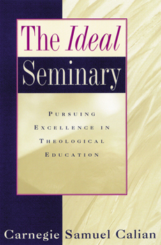 Paperback The Ideal Seminary: Pursuing Excellence in Theological Education Book