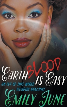 Paperback Earth Blood Is Easy: An Out-of-this-World Vampire Romance Book