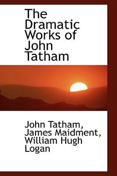 Paperback The Dramatic Works of John Tatham Book