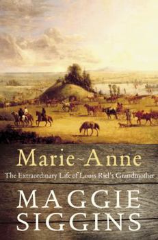 Hardcover Marie-Anne: The Extraordinary Life of Louis Riel's Grandmother Book