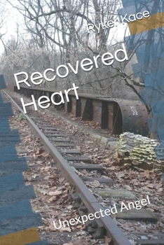 Paperback Recovered Heart: Unexpected Angel Book
