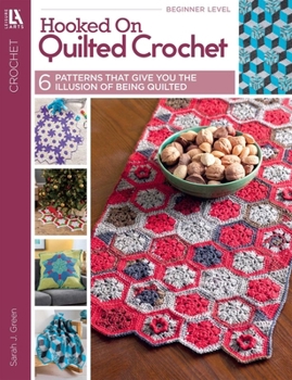 Hooked On Quilted Crochet: 6 Colorful Crochet Patterns for Quilt Lovers & Crochet Lovers