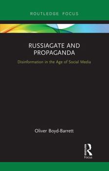 RussiaGate and Propaganda: Disinformation in the Age of Social Media