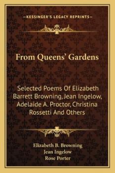 Paperback From Queens' Gardens: Selected Poems Of Elizabeth Barrett Browning, Jean Ingelow, Adelaide A. Proctor, Christina Rossetti And Others Book