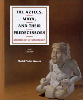 Hardcover The Aztecs, Maya, and Their Predecessors: Archaeology of Mesoamerica Book
