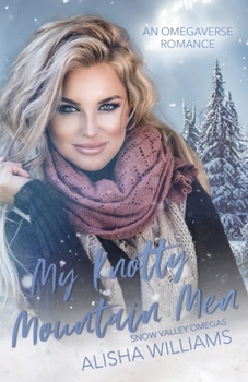 My Knotty Mountain Men: An Omegaverse Standalone Romance (Snow Valley Omegas)