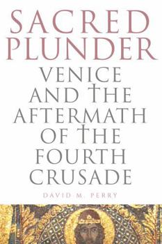 Paperback Sacred Plunder: Venice and the Aftermath of the Fourth Crusade Book