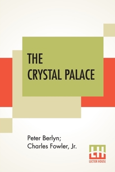 Paperback The Crystal Palace: Its Architectural History And Constructive Marvels. Book