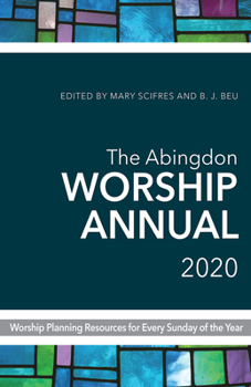 Paperback The Abingdon Worship Annual 2020: Worship Planning Resources for Every Sunday of the Year Book