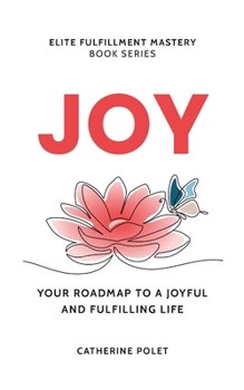Paperback Joy: Your Roadmap To A Joyful And Fulfilling Life Book