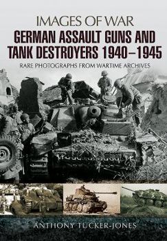 German Assault Guns and Tank Destroyers 1940 - 1945 - Book  of the Images of War