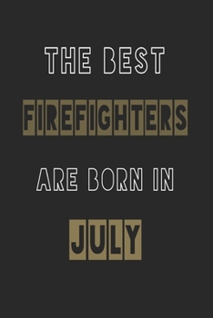 Paperback The Best firefighters are born in July journal: 6*9 Lined Diary Notebook, Journal or Planner and Gift with 120 pages Book