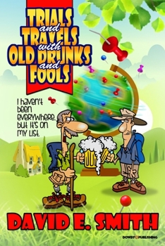 Paperback Trials and Travels With Old Drunks and Fools Book