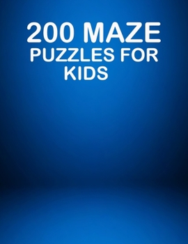 Paperback 200 Maze Puzzles For Kids: A creative and amazing maze puzzles for preschooler. Kids activity book for mind relaxation Book