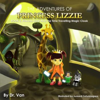 Paperback Princess Lizzie and the Time Travelling Magic Cloak: Book 3 Book