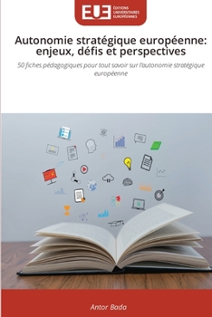 Autonomie stratégique européenne: enjeux, défis et perspectives (French Edition)