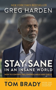 Paperback Stay Sane in an Insane World: How to Control the Controllables and Thrive Book