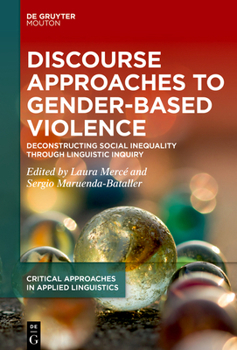 Hardcover Discourse Approaches to Gender-Based Violence: Deconstructing Social Inequality Through Linguistic Inquiry Book