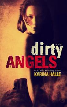 Dirty Angels - Book #1 of the Dirty Angels